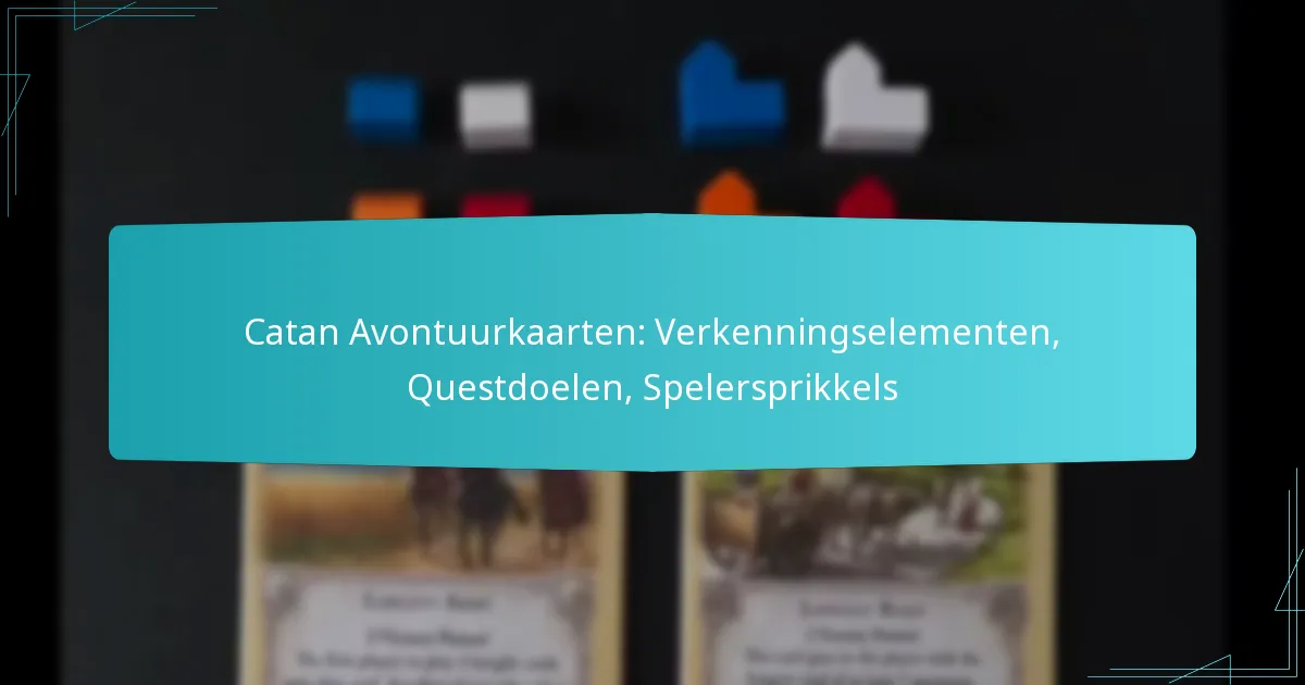 Catan Avontuurkaarten: Verkenningselementen, Questdoelen, Spelersprikkels
