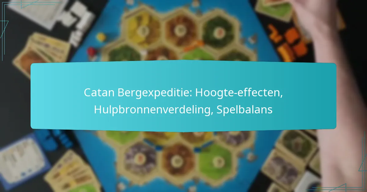 Catan Bergexpeditie: Hoogte-effecten, Hulpbronnenverdeling, Spelbalans