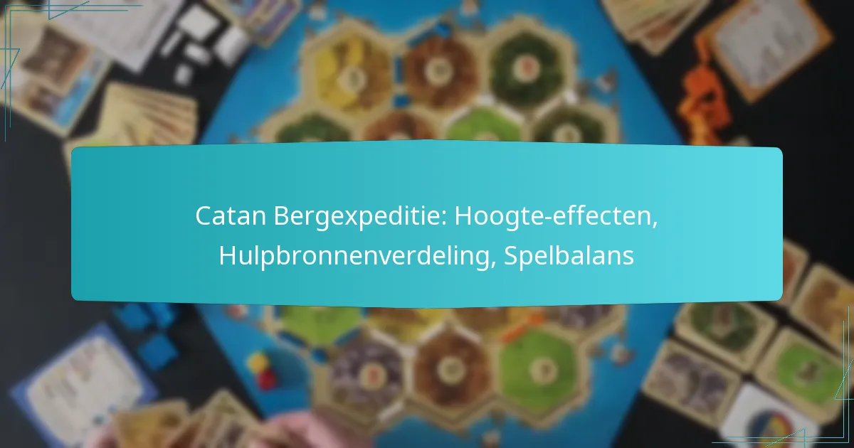 Catan Bergexpeditie: Hoogte-effecten, Hulpbronnenverdeling, Spelbalans