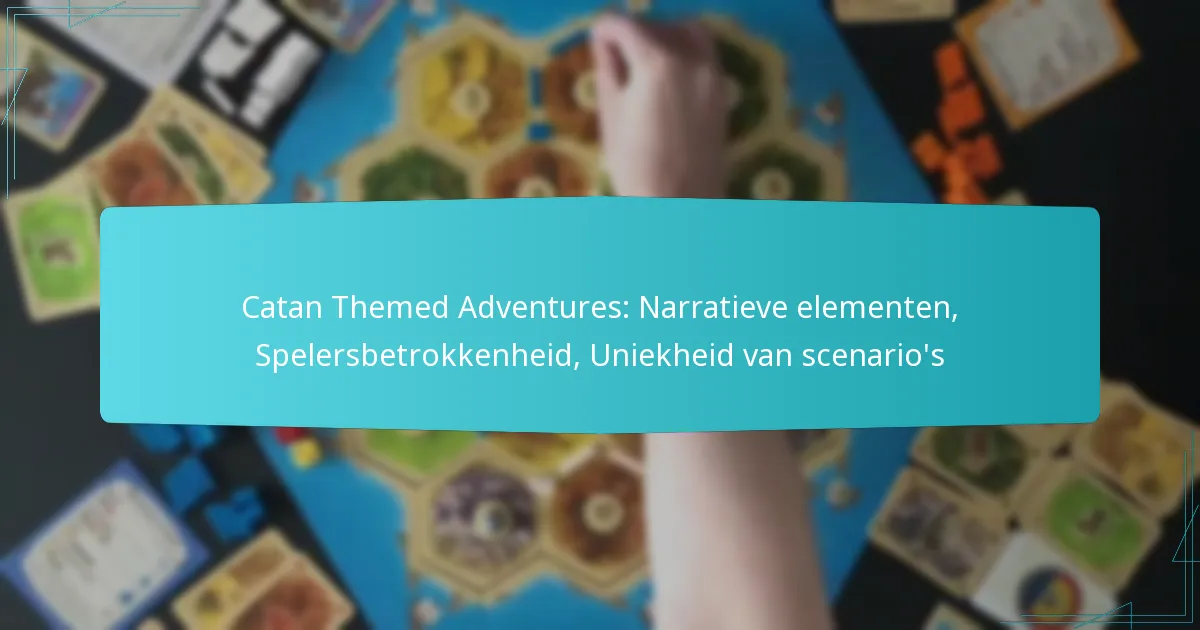 Catan Themed Adventures: Narratieve elementen, Spelersbetrokkenheid, Uniekheid van scenario’s