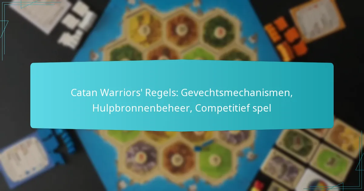 Catan Warriors’ Regels: Gevechtsmechanismen, Hulpbronnenbeheer, Competitief spel