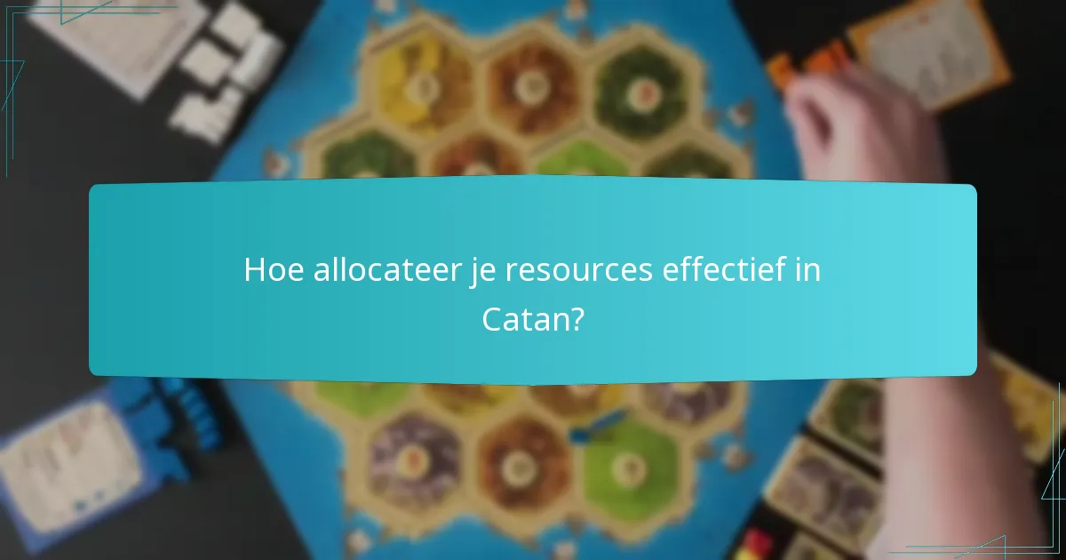 Hoe allocateer je resources effectief in Catan?