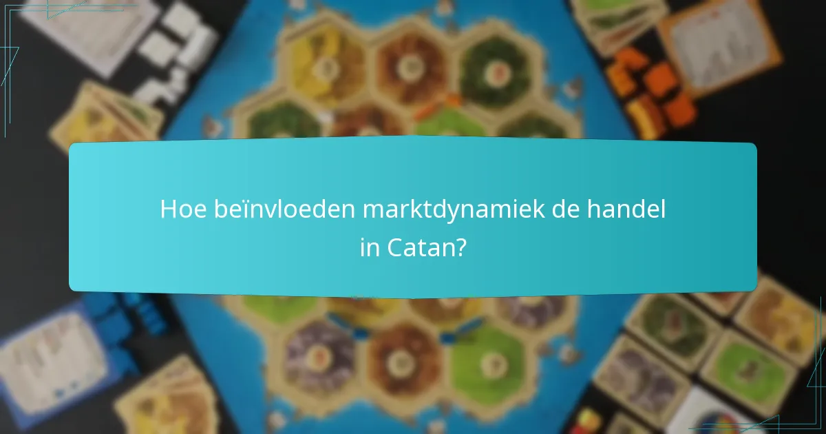 Hoe beïnvloeden marktdynamiek de handel in Catan?