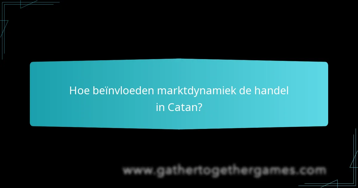 Hoe beïnvloeden marktdynamiek de handel in Catan?