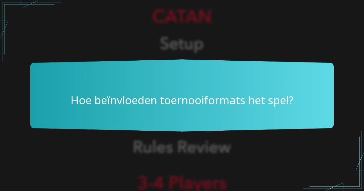 Hoe beïnvloeden toernooiformats het spel?