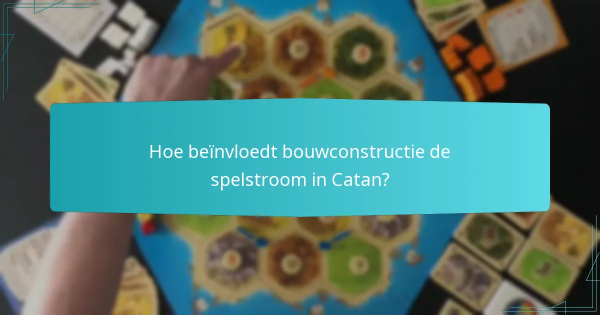 Hoe kan bouwconstructie voordelen bieden in Catan?