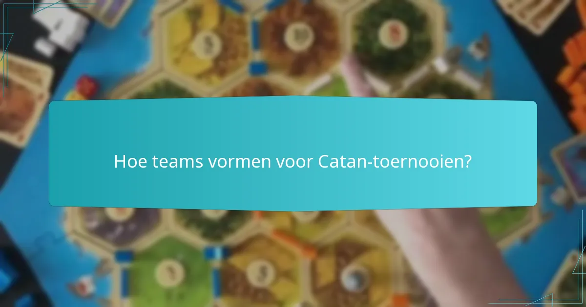 Hoe teams vormen voor Catan-toernooien?