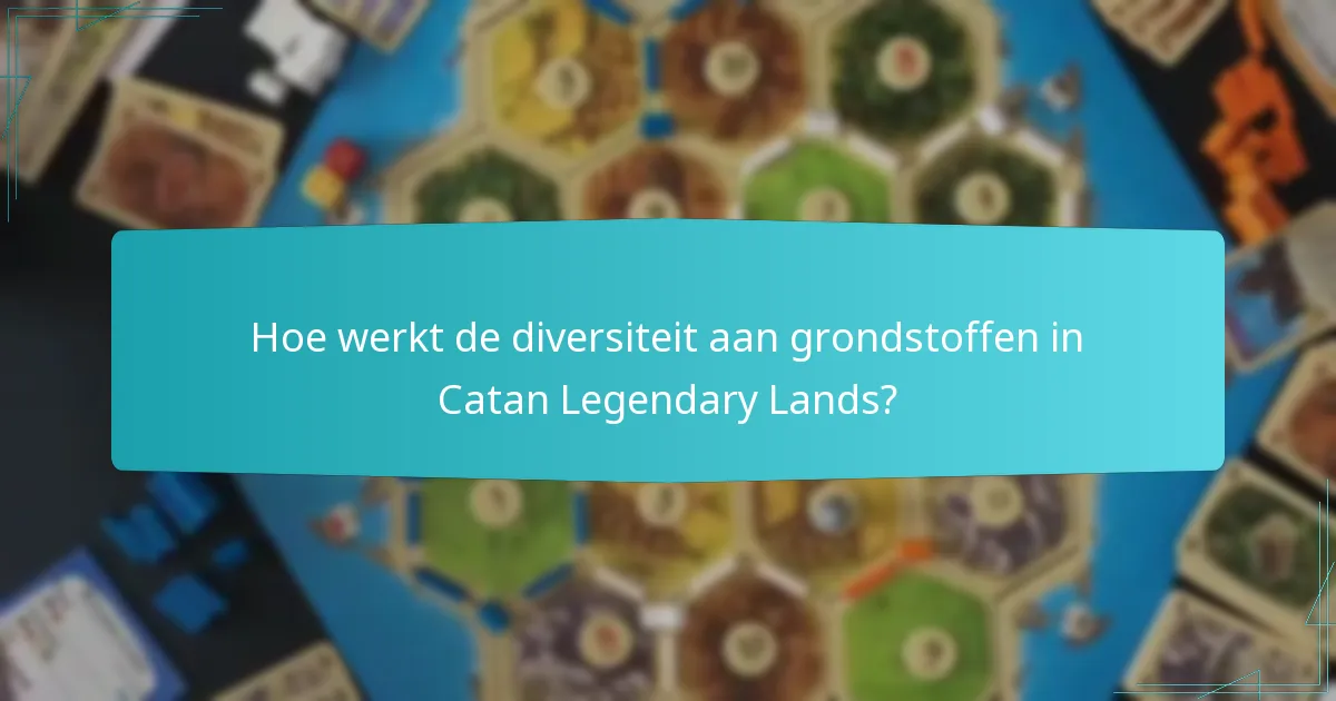 Wat zijn de gameplay-wendingen in Catan Legendary Lands?