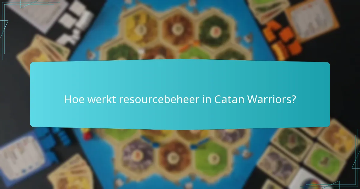 Hoe werkt resourcebeheer in Catan Warriors?