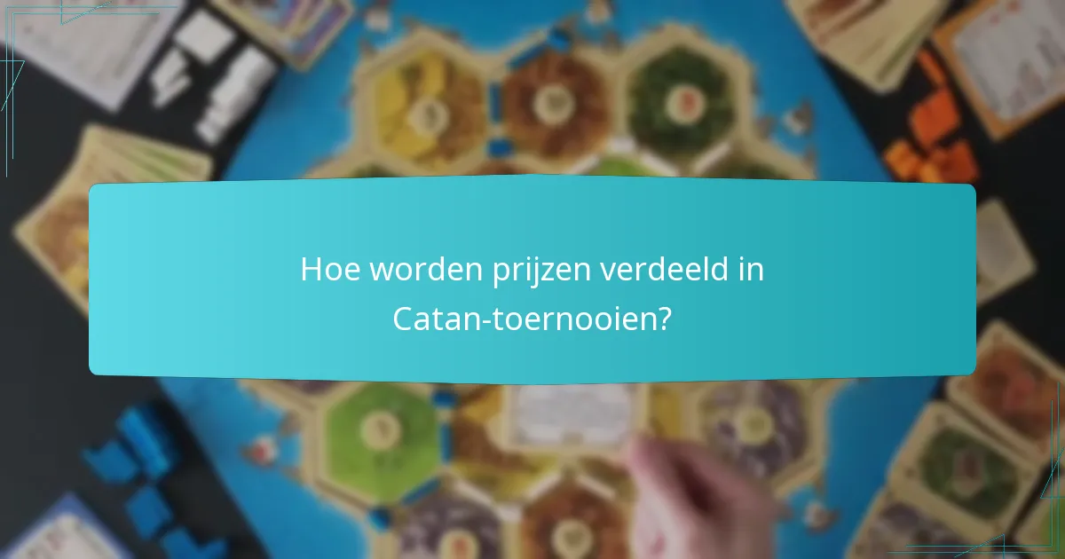 Hoe worden prijzen verdeeld in Catan-toernooien?