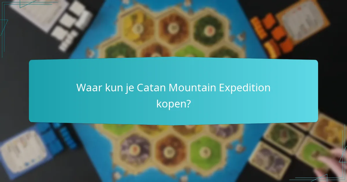Welke strategieën zijn effectief voor het spelen van Catan Mountain Expedition?