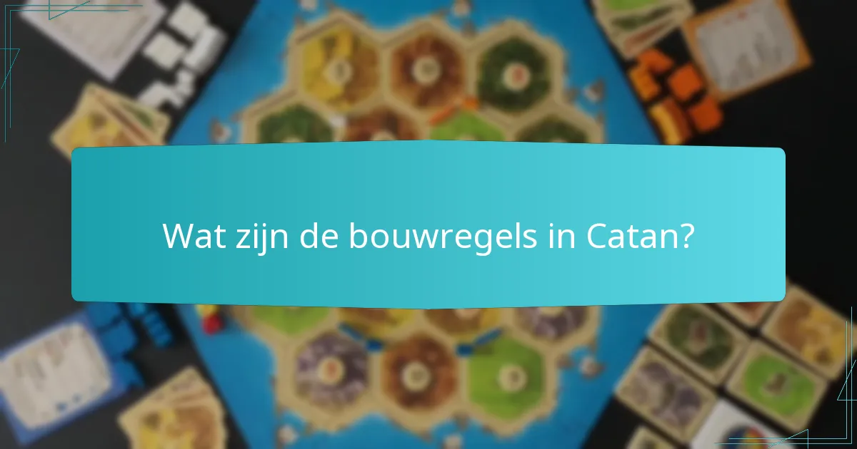 Hoe beïnvloedt bouwconstructie de spelstroom in Catan?