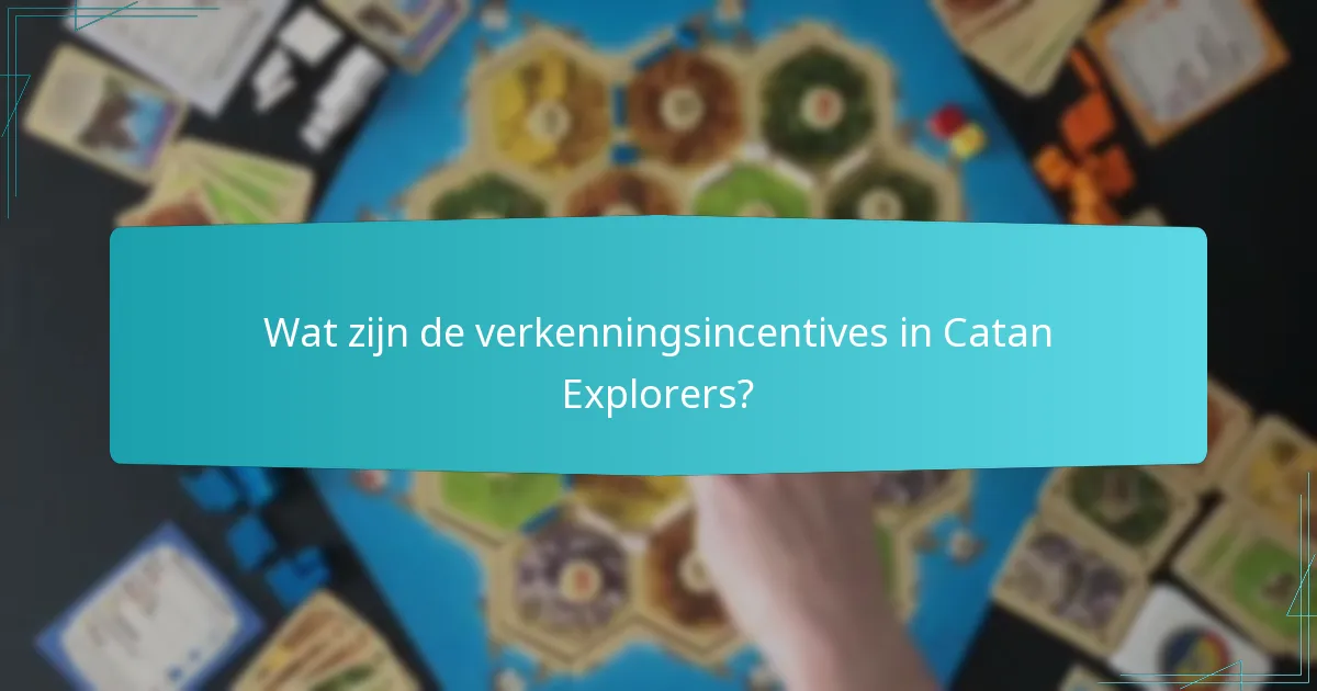 Welke strategieën verbeteren de verkenning in Catan Explorers?