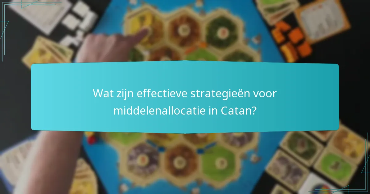 Wat zijn effectieve strategieën voor middelenallocatie in Catan?