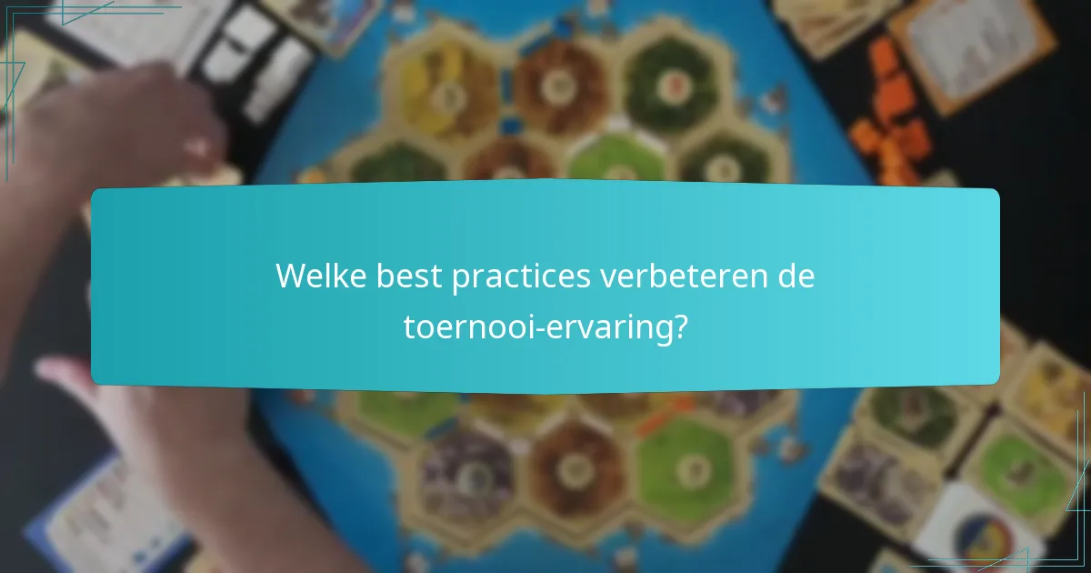 Welke best practices verbeteren de toernooi-ervaring?