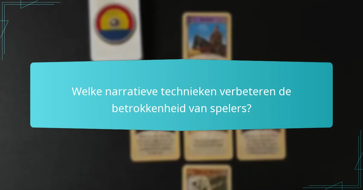 Welke narratieve technieken verbeteren de betrokkenheid van spelers?