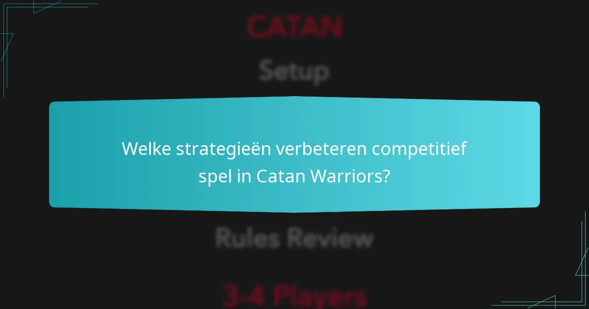 Wat zijn de veelvoorkomende fouten in de gameplay van Catan Warriors?