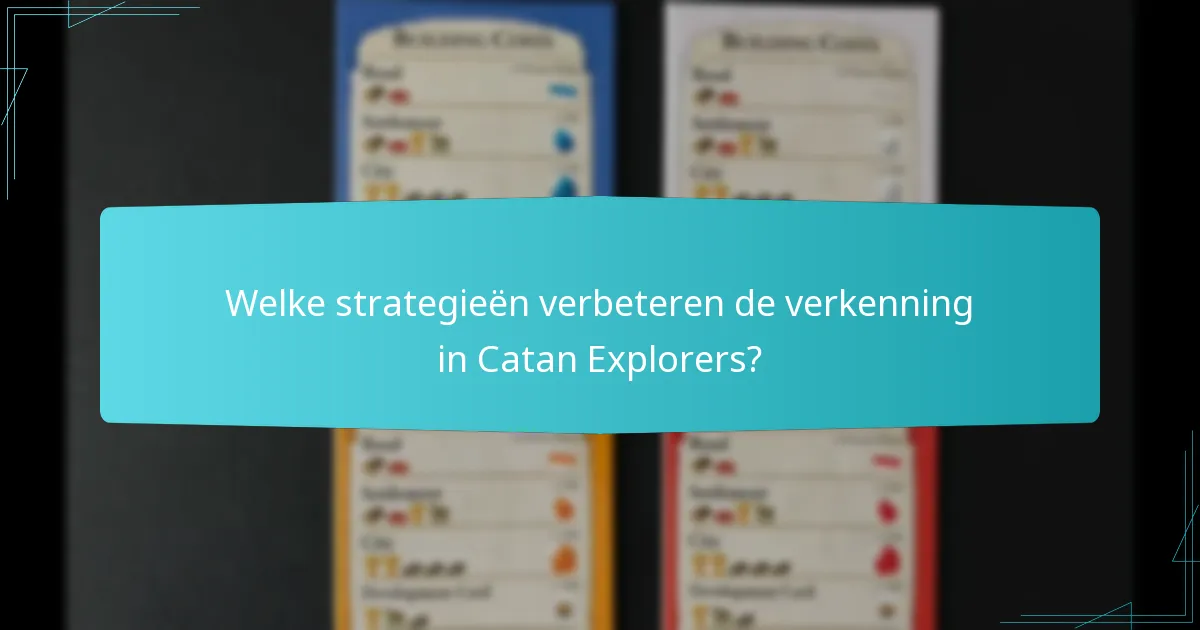 Welke strategieën verbeteren de verkenning in Catan Explorers?